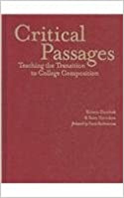  Critical Passages: Teaching the Transition to College Composition (Language and Literacy Series) 