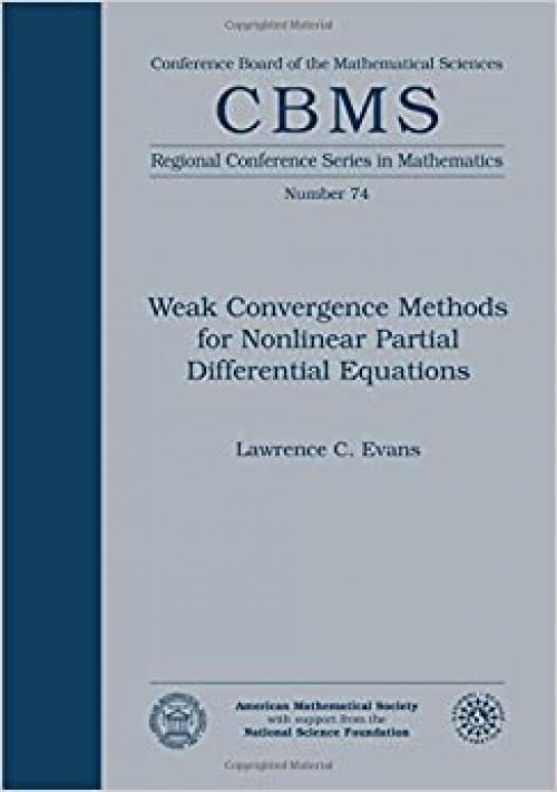  Weak Convergence Methods for Nonlinear Partial Differential Equations (Regional Conference Seriess in Mathematics, No 74) CBMS/74 (Cbms Regional Conference Series in Mathematics) 