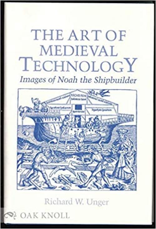  The Art of Medieval Technology: Images of Noah the Shipbuilder 