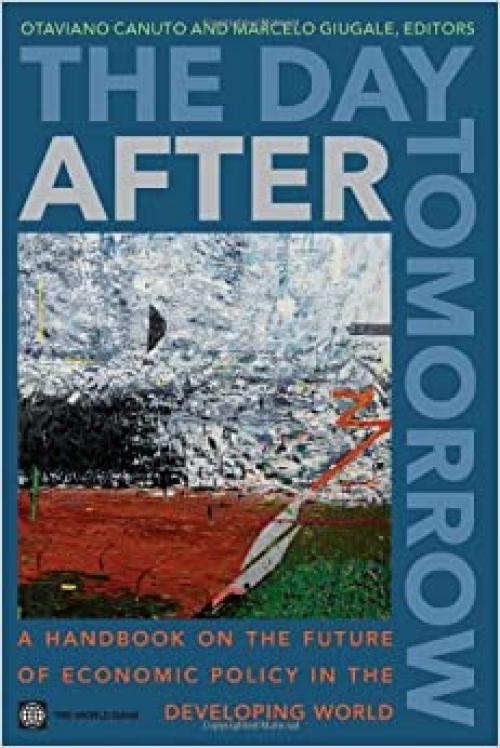  The Day After Tomorrow: A Handbook on the Future of Economic Policy in the Developing World 