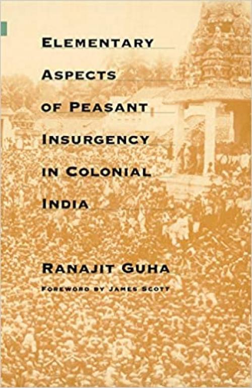  Elementary Aspects of Peasant Insurgency in Colonial India 