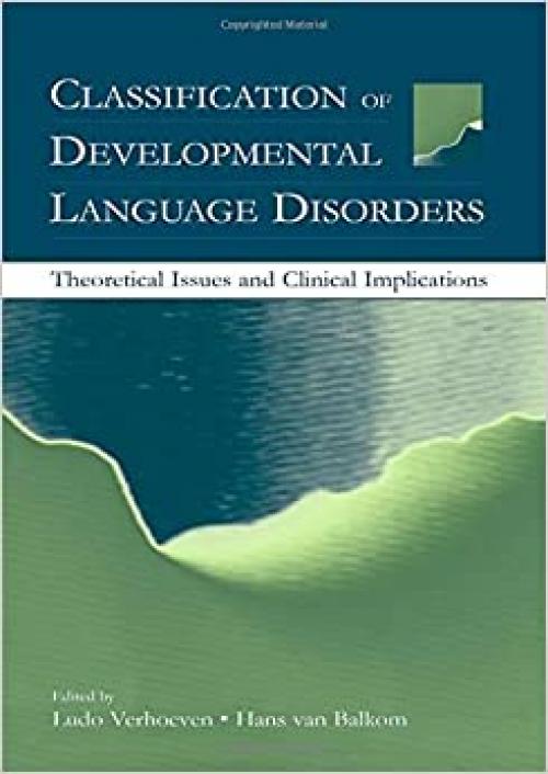  Classification of Developmental Language Disorders: Theoretical Issues and Clinical Implications 