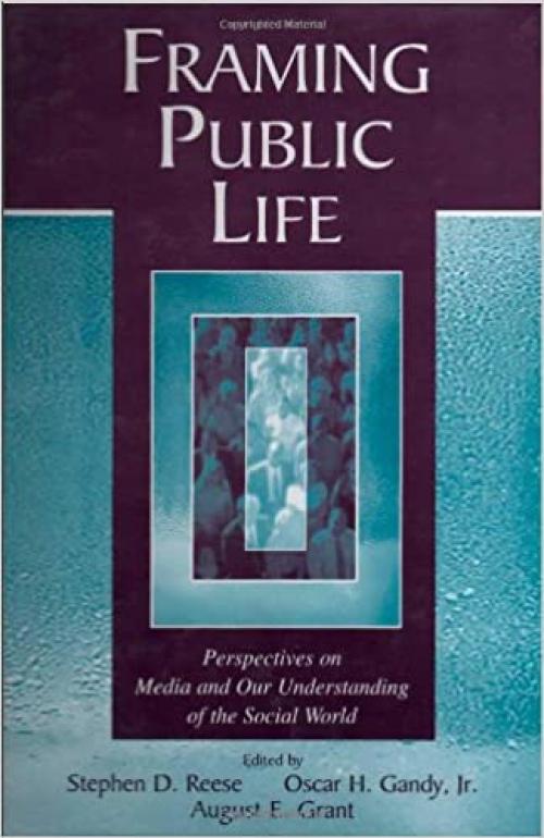  Framing Public Life: Perspectives on Media and Our Understanding of the Social World (Routledge Communication Series) 