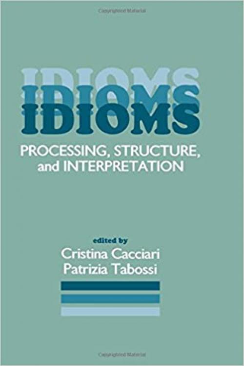  Idioms: Processing, Structure, and Interpretation 