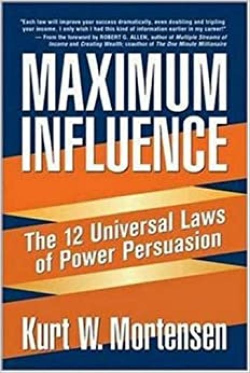  Maximum Influence: The 12 Universal Laws of Power Persuasion 