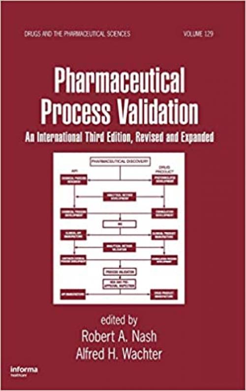  Pharmaceutical Process Validation: An International (Drugs and the Pharmaceutical Sciences) 