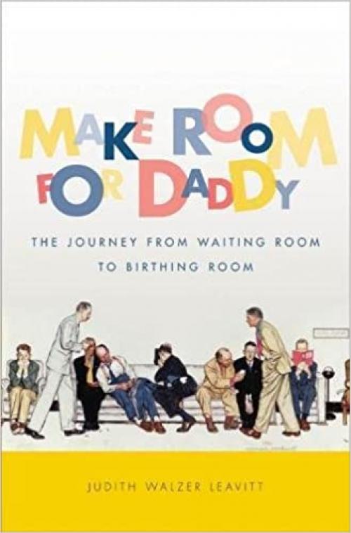  Make Room for Daddy: The Journey from Waiting Room to Birthing Room 