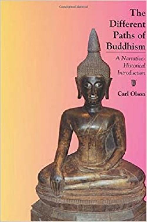  The Different Paths of Buddhism: A Narrative-Historical Introduction 