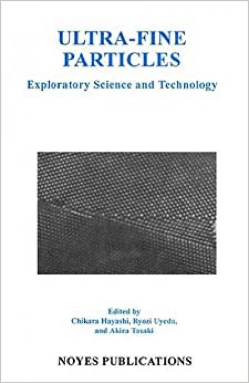  Ultra-Fine Particles: Exploratory Science and Technology (Materials Science and Process Technology Series) 