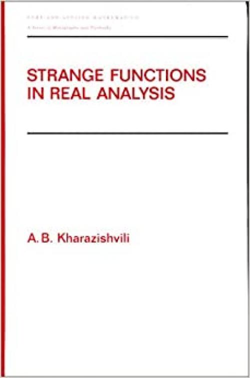  Strange Functions in Real Analysis, Second Edition (Pure & Applied Mathematics) 