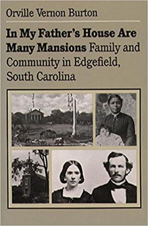  In My Father's House Are Many Mansions: Family and Community in Edgefield, South Carolina (Fred W. Morrison Series in Southern Studies) 