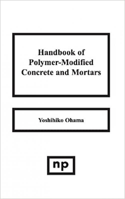  Handbook of Polymer-Modified Concrete and Mortars: Properties and Process Technology (Building Materials Science Series) 