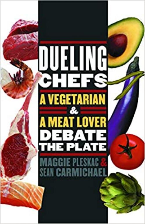  Dueling Chefs: A Vegetarian and a Meat Lover Debate the Plate (At Table) 