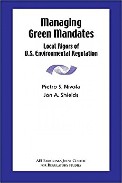  Managing Green Mandates: Local Rigors of U.S. Environmental Regulation 