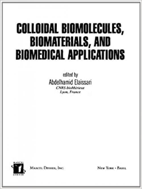  Colloidal Biomolecules, Biomaterials, and Biomedical Applications (Surfactant Science) 