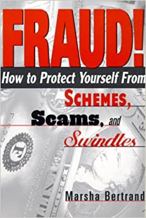  Fraud!: How to Protect Yourself from Schemes, Scams, and Swindles 