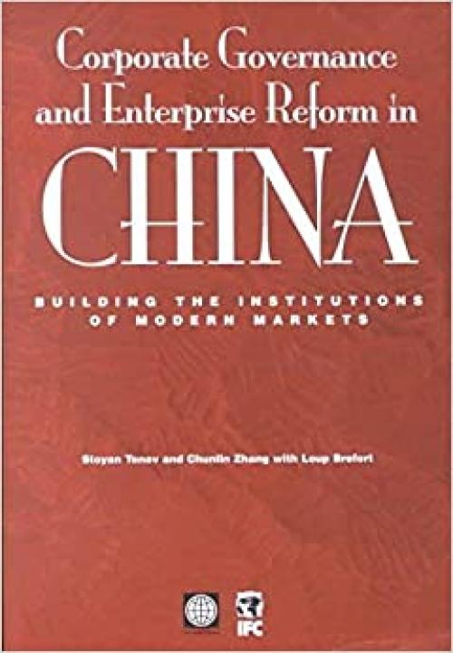  Corporate Governance and Enterprise Reform in China: Building the Institutions of Modern Markets (International Finance Corporation Publication) 