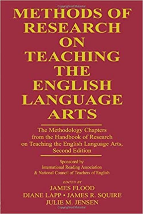  Methods of Research on Teaching the English Language Arts: The Methodology Chapters From the Handbook of Research on Teaching the English Language ... & National Council of Teachers of English 