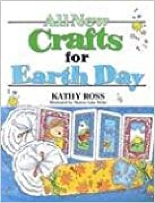  All New Crafts for Earth Day (All-New Holiday Crafts for Kids) 