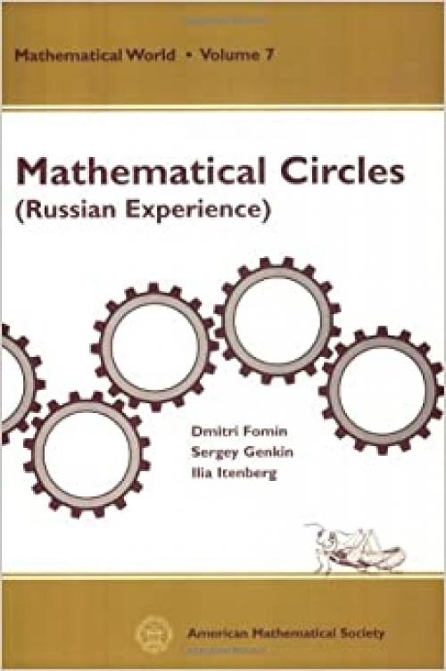  Mathematical Circles: Russian Experience (Mathematical World, Vol. 7) 