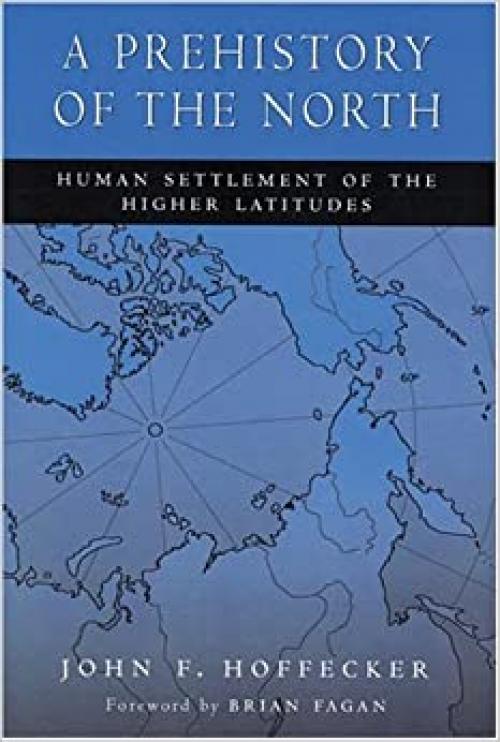  A Prehistory of the North: Human Settlement of the Higher Latitudes 