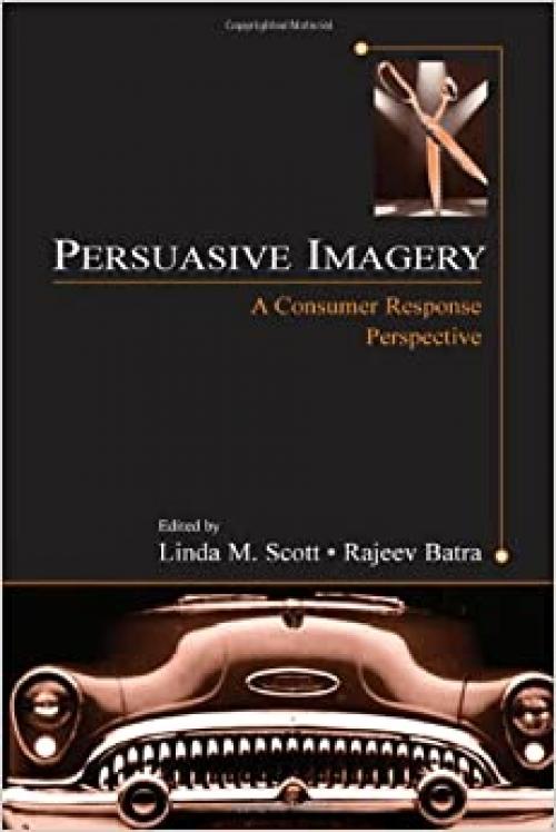  Persuasive Imagery: A Consumer Response Perspective (Advertising and Consumer Psychology) 