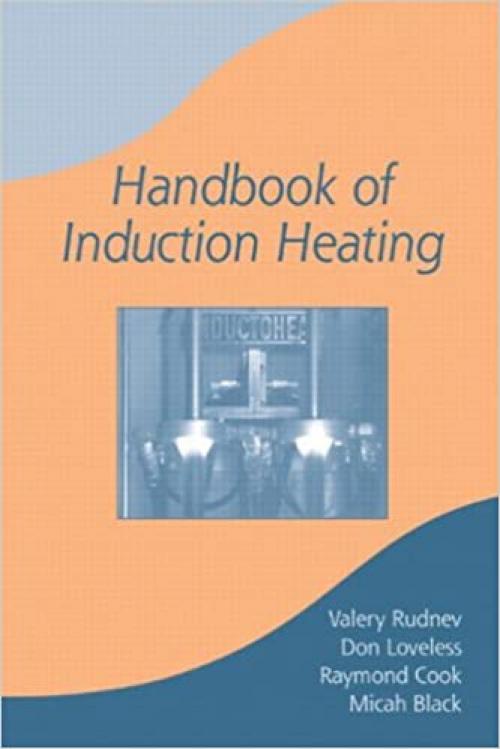  Handbook of Induction Heating (Manufacturing Engineering and Materials Processing) 