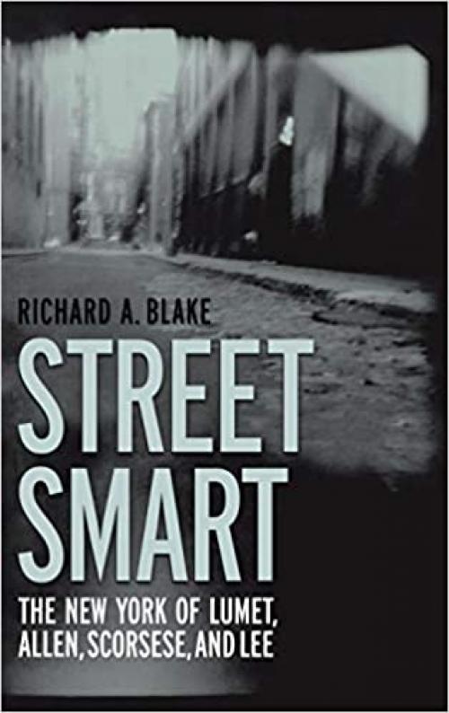  Street Smart: The New York of Lumet, Allen, Scorsese, and Lee 