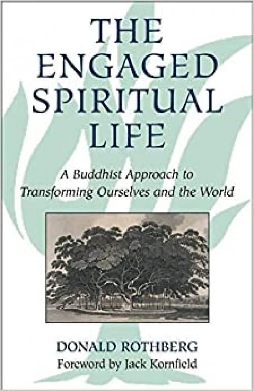  The Engaged Spiritual Life: A Buddhist Approach to Transforming Ourselves and the World 