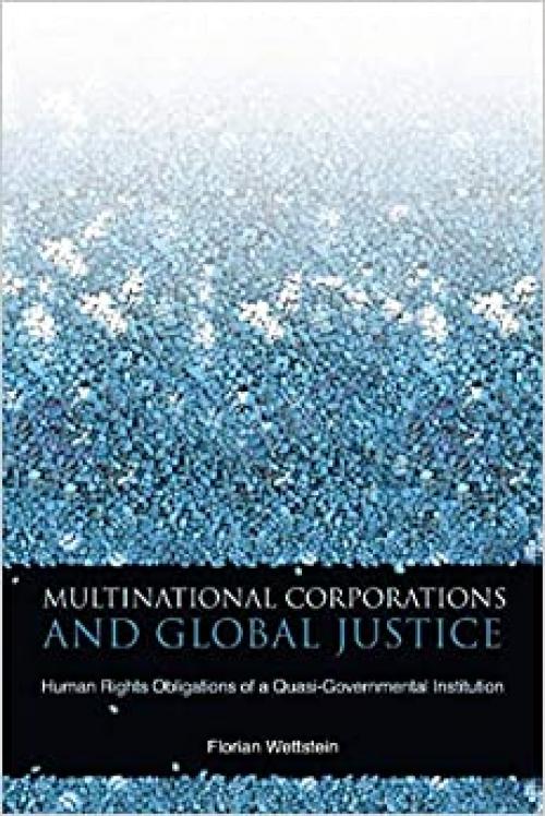  Multinational Corporations and Global Justice: Human Rights Obligations of a Quasi-Governmental Institution 