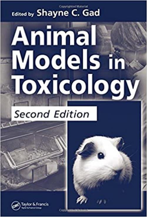  Animal Models in Toxicology (Drug and Chemical Toxicology) 