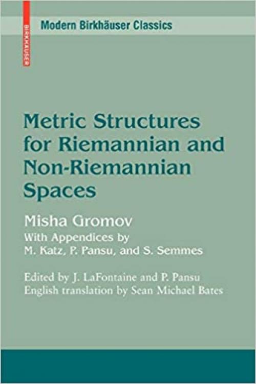  Metric Structures for Riemannian and Non-Riemannian Spaces (Modern Birkhäuser Classics) 