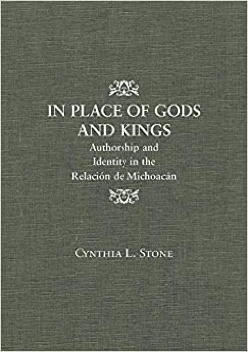  In Place of Gods and Kings: Authorship and Identity in the Relación de Michoacán 