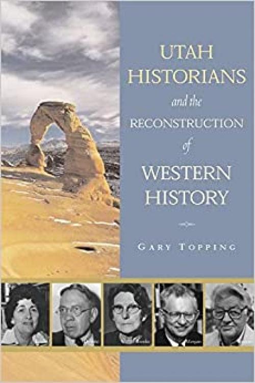  Utah Historians and the Reconstruction of Western History 