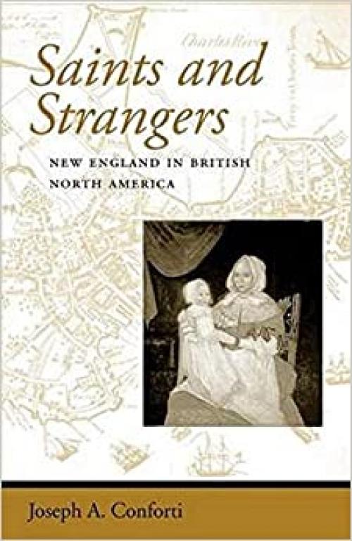  Saints and Strangers: New England in British North America (Regional Perspectives on Early America) 