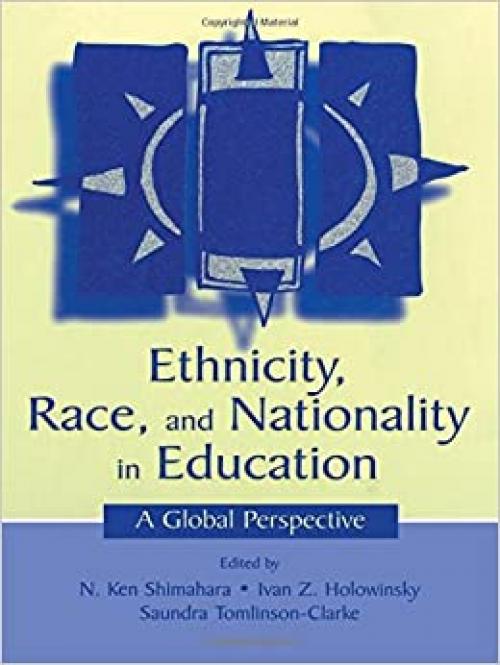  Ethnicity, Race, and Nationality in Education: A Global Perspective (Rutgers Invitational Symposium on Education Series) 