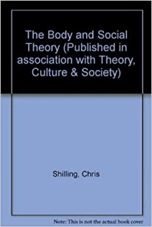  The Body and Social Theory (Published in association with Theory, Culture & Society) 