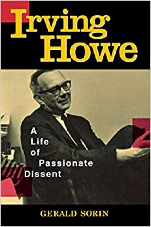  Irving Howe: A Life of Passionate Dissent 