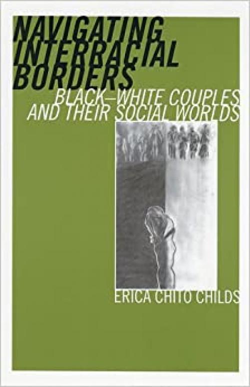  Navigating Interracial Borders: Black-White Couples and Their Social Worlds 