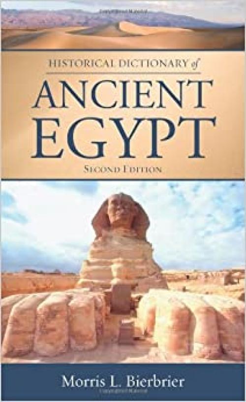  Historical Dictionary of Ancient Egypt (Historical Dictionaries of Ancient Civilizations and Historical Eras) 