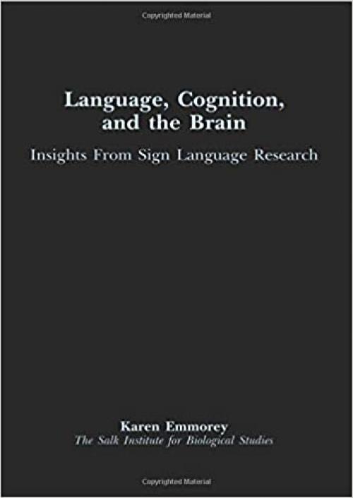  Language, Cognition, and the Brain: Insights From Sign Language Research 