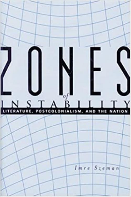  Zones of Instability: Literature, Postcolonialism, and the Nation 