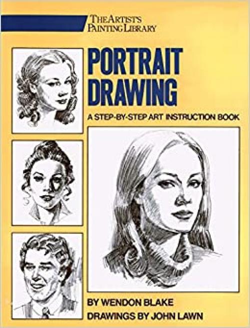  Portrait Drawing: A Step-By-Step Art Instruction Book (Artist's Painting Library) 