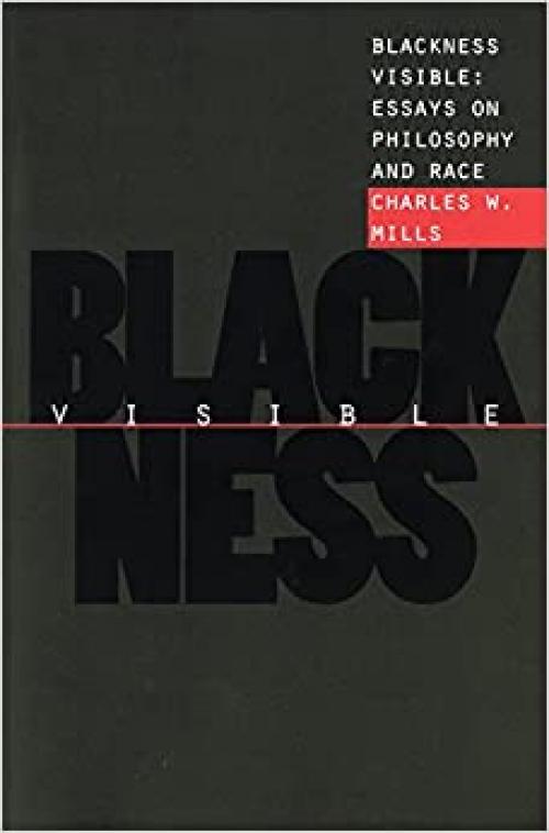  Blackness Visible: Essays on Philosophy and Race (Cornell Paperbacks) 