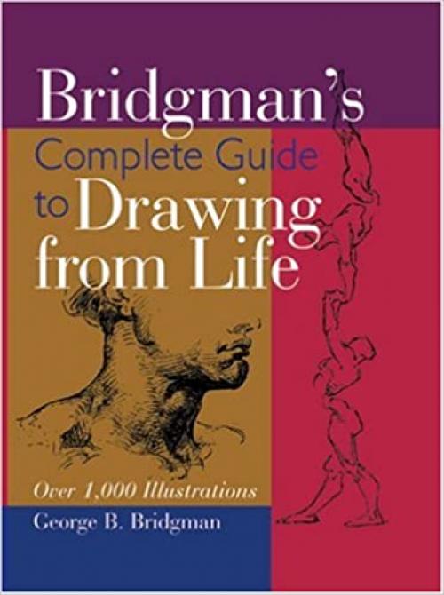 Bridgman's Complete Guide to Drawing From Life Over 1,000