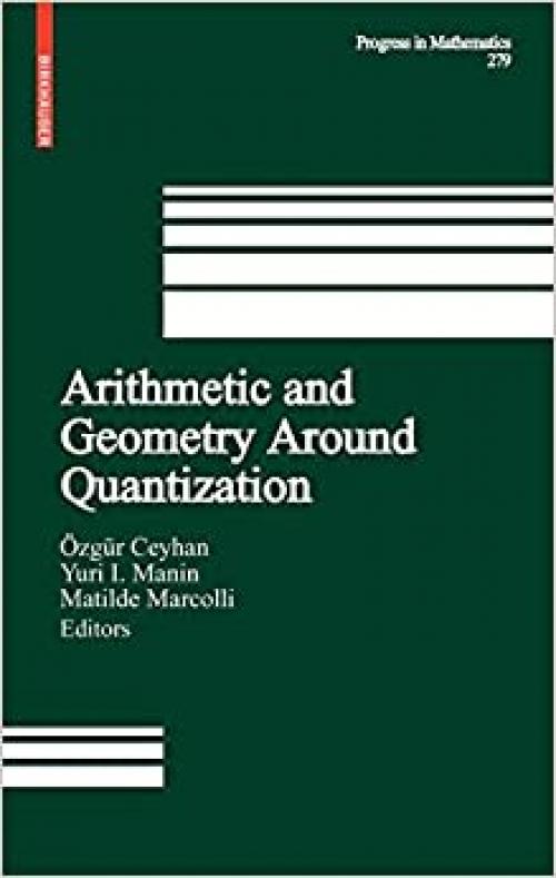  Arithmetic and Geometry Around Quantization (Progress in Mathematics, Vol. 279) (Progress in Mathematics (279)) 