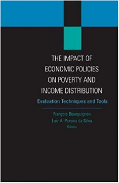  The Impact of Economic Policies on Poverty and Income Distribution: Evaluation Techniques and Tools (Equity and development) 