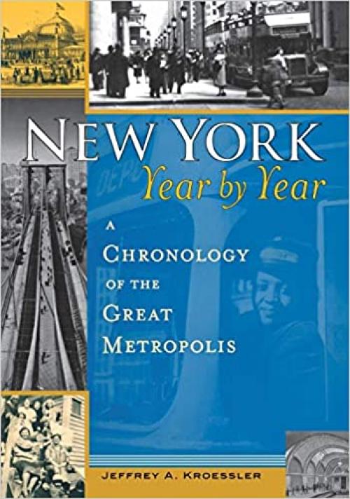  New York, Year by Year: A Chronology of the Great Metropolis 