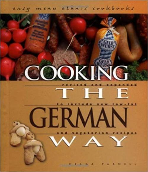  Cooking the German Way: Revised and Expanded to Include New Low-Fat and Vegetarian Recipes (Easy Menu Ethnic Cookbooks) 