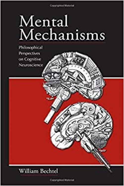  Mental Mechanisms: Philosophical Perspectives on Cognitive Neuroscience 